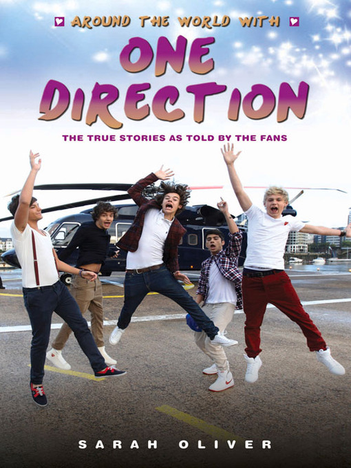 Title details for Around the World with One Direction--The True Stories as told by the Fans by Sarah Oliver - Available